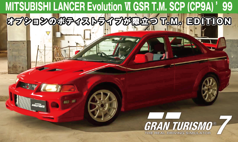 MITSUBISHI LANCER Evolution Ⅵ GSR T.M. SCP (CP9A) ’99【GT7/グランツーリスモ7】